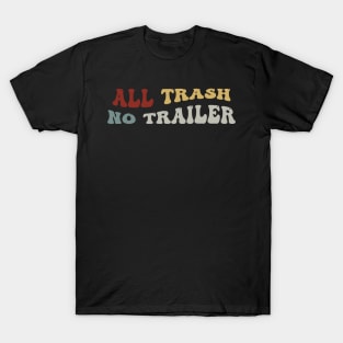 All Trash No Trailer T-Shirt